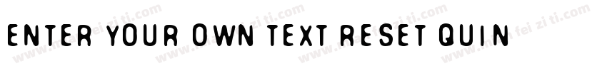 Enter your own text Reset Quint Ex字体转换